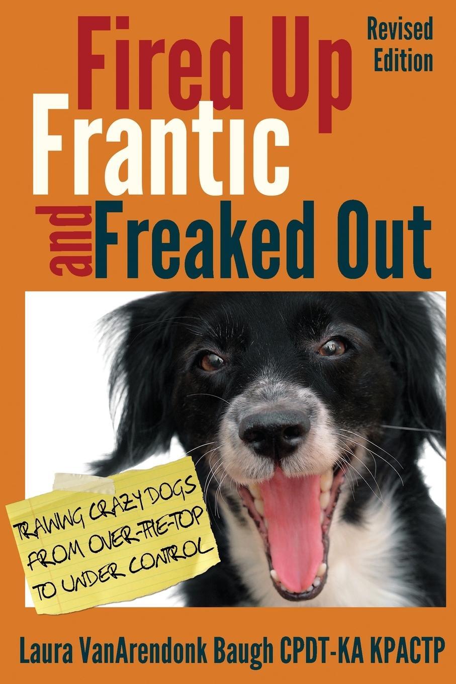 Cover: 9780985934927 | Fired Up, Frantic, and Freaked Out | Laura Vanarendonk Baugh | Buch