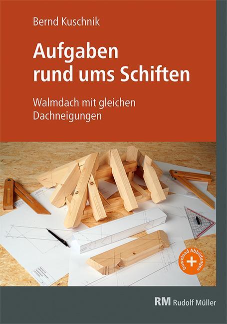 Cover: 9783871042904 | Aufgaben rund ums Schiften | Walmdach mit gleichen Dachneigungen