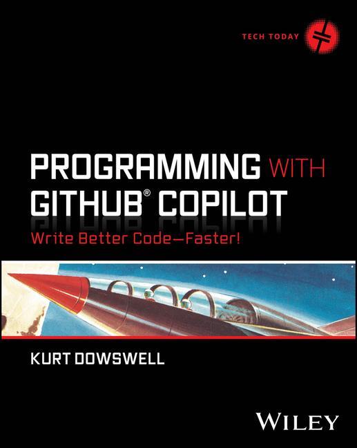 Cover: 9781394263370 | Programming with Github Copilot | Write Better Code--Faster! | Buch