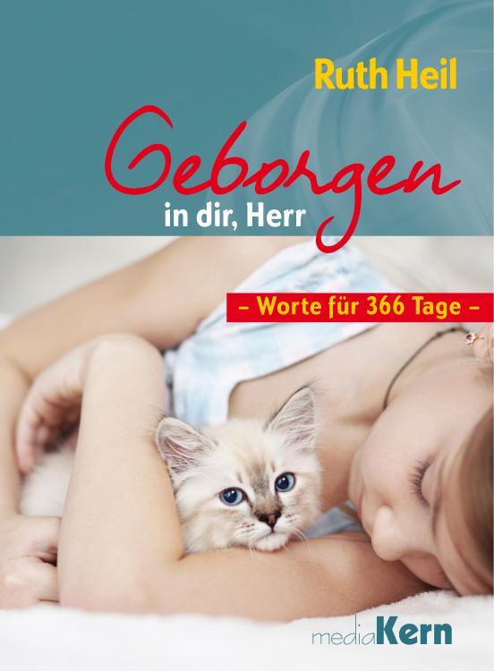 Cover: 9783842935327 | Geborgen in dir, Herr | Worte für 366 Tage | Ruth Heil | Taschenbuch
