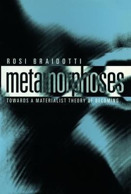 Cover: 9780745625775 | Metamorphoses: Towards a Materialist Theory of Becoming | Braidotti