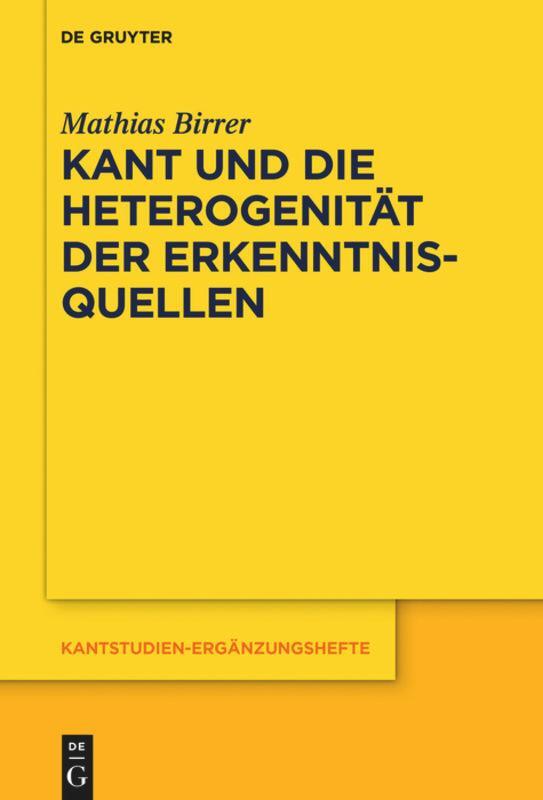 Cover: 9783110627114 | Kant und die Heterogenität der Erkenntnisquellen | Mathias Birrer