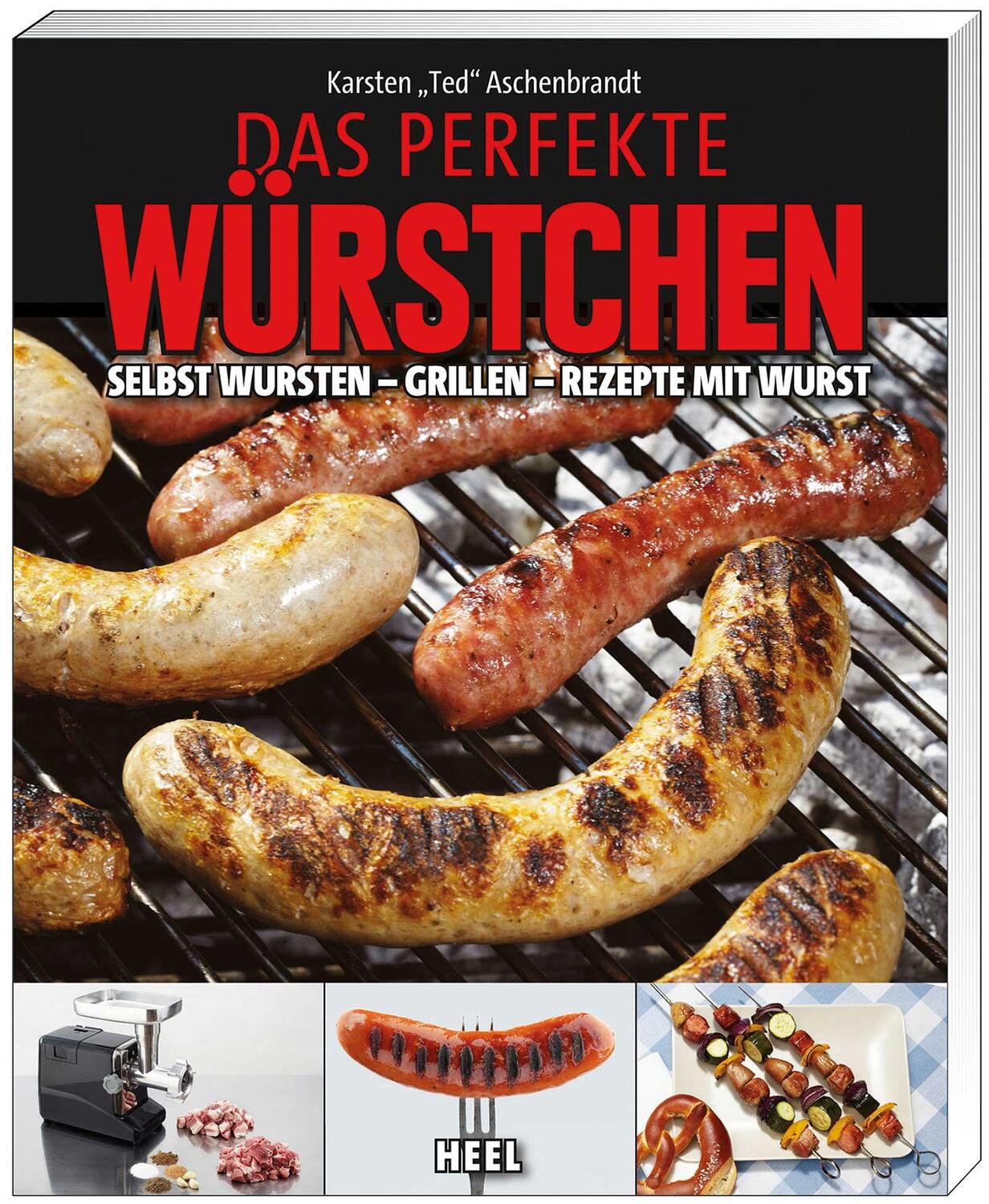 Cover: 9783868524499 | Das perfekte Würstchen | Selbst Wursten - Grillen - Rezepte mit Wurst