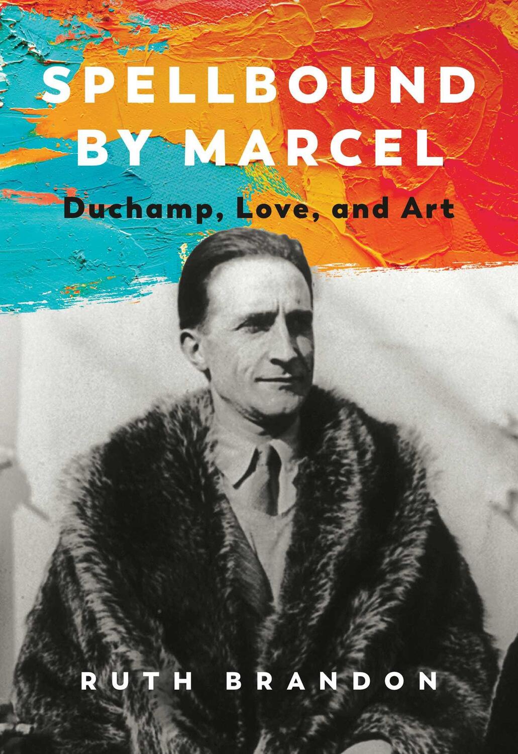 Cover: 9781643138619 | Spellbound by Marcel: Duchamp, Love, and Art | Ruth Brandon | Buch