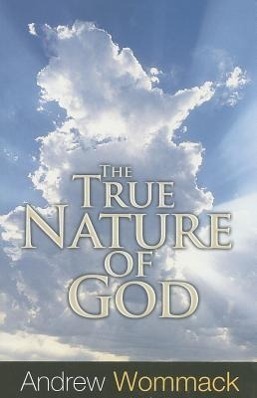 Cover: 9781606835210 | The True Nature of God | Andrew Wommack | Taschenbuch | Englisch