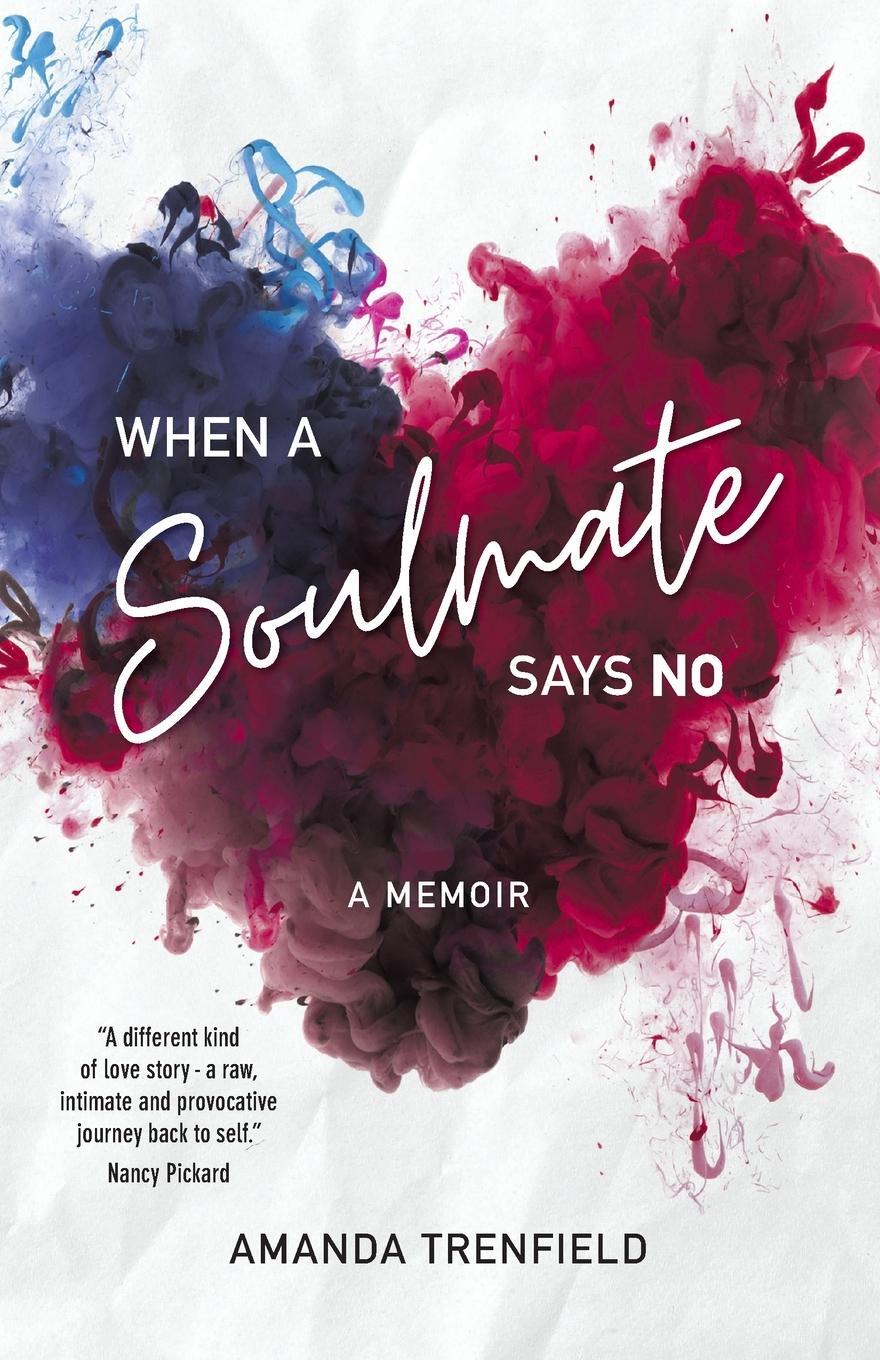 Cover: 9781925914436 | When A Soulmate Says No | A Memoir | Amanda Trenfield | Taschenbuch