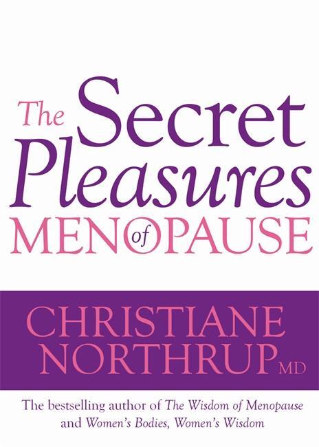 Cover: 9781848500181 | Northrup, C: Secret Pleasures of Menopause | Christiane Northrup