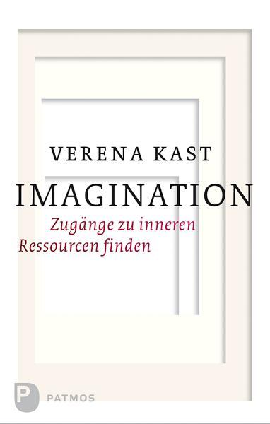 Cover: 9783843601566 | Imagination | Zugänge zu inneren Ressourcen finden | Verena Kast