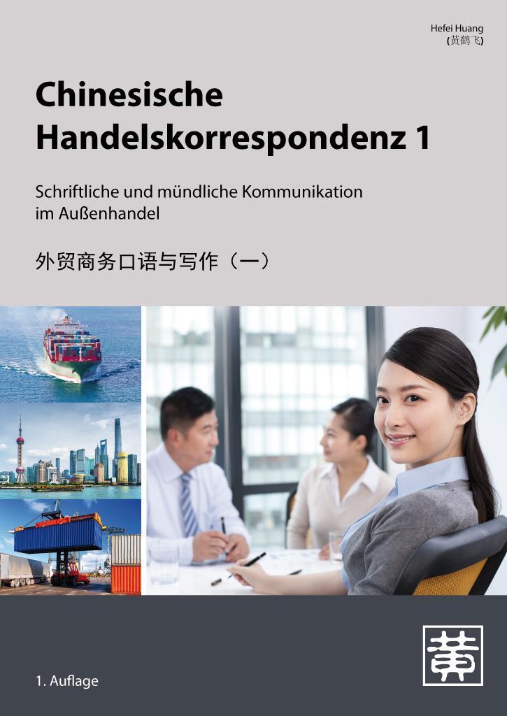 Cover: 9783940497673 | Chinesische Handelskorrespondenz 1 | Hefei Huang | Taschenbuch | 2017