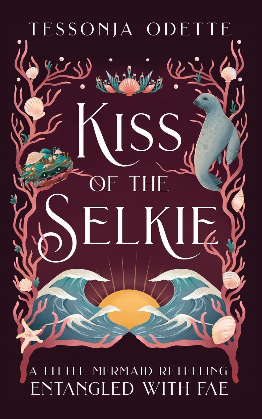 Cover: 9781955960045 | Kiss of the Selkie | A Little Mermaid Retelling | Tessonja Odette