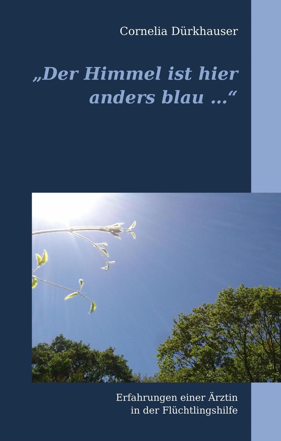 Cover: 9783752803068 | "Der Himmel ist hier anders blau ..." | Cornelia Dürkhauser | Buch