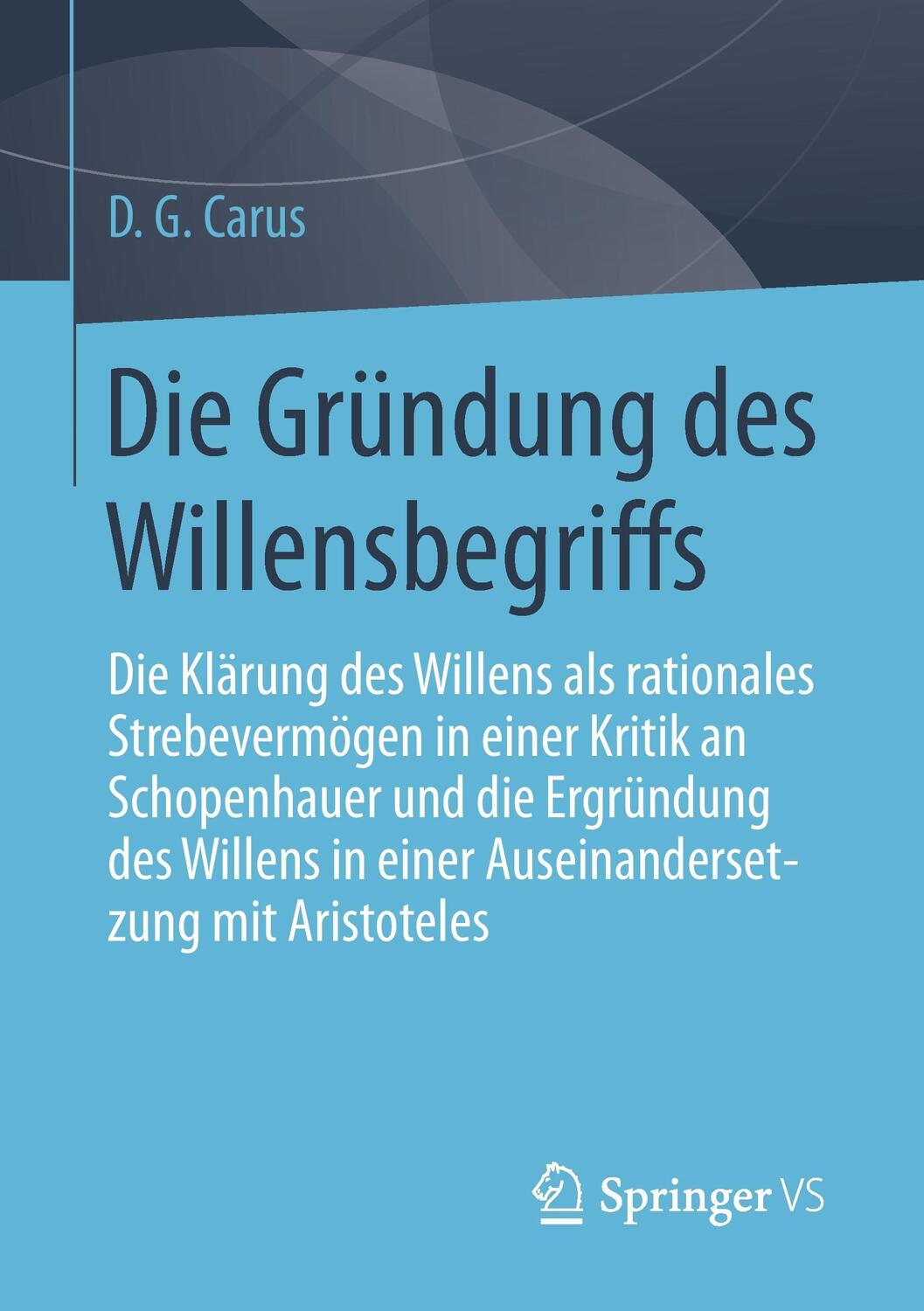 Cover: 9783658110031 | Die Gründung des Willensbegriffs | D. G. Carus | Taschenbuch | xi