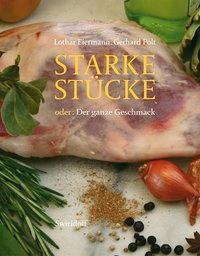 Cover: 9783899290059 | Starke Stücke | Oder: Der ganze Geschmack | Lothar Eiermann (u. a.)