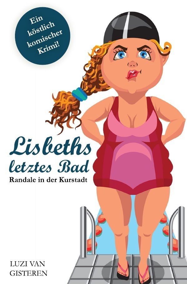 Cover: 9783737584005 | Lisbeths letztes Bad | Randale in der Kurstadt | Luzi van Gisteren