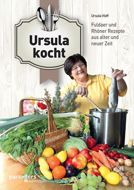 Cover: 9783790005066 | Ursula kocht | Fuldaer und Rhöner Rezepte aus alter und neuer Zeit