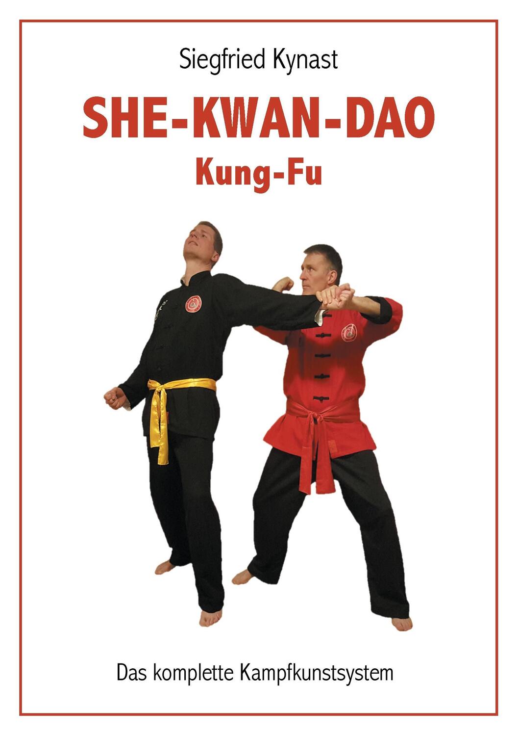 Cover: 9783740716639 | SHE-KWAN-DAO Kung Fu | Das komplette Kampfkunstsystem | Kynast | Buch