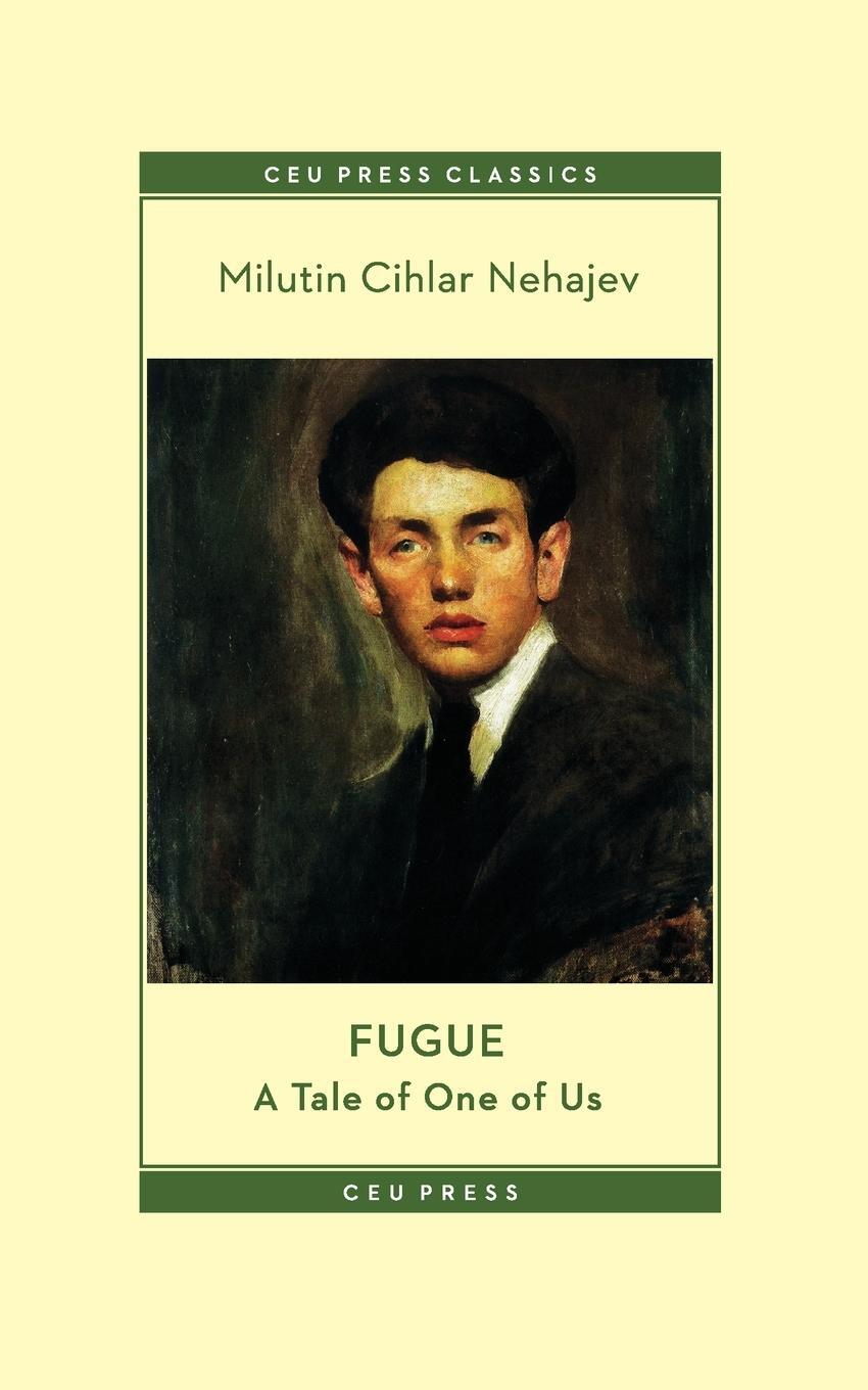 Cover: 9789633867228 | Fugue | A Tale of One of Us | Milutin Cihlar Nehajev | Taschenbuch