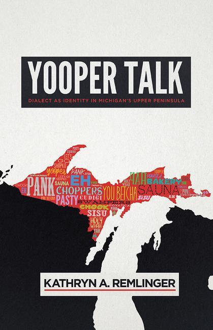 Cover: 9780299312541 | Yooper Talk: Dialect as Identity in Michigan's Upper Peninsula | Buch