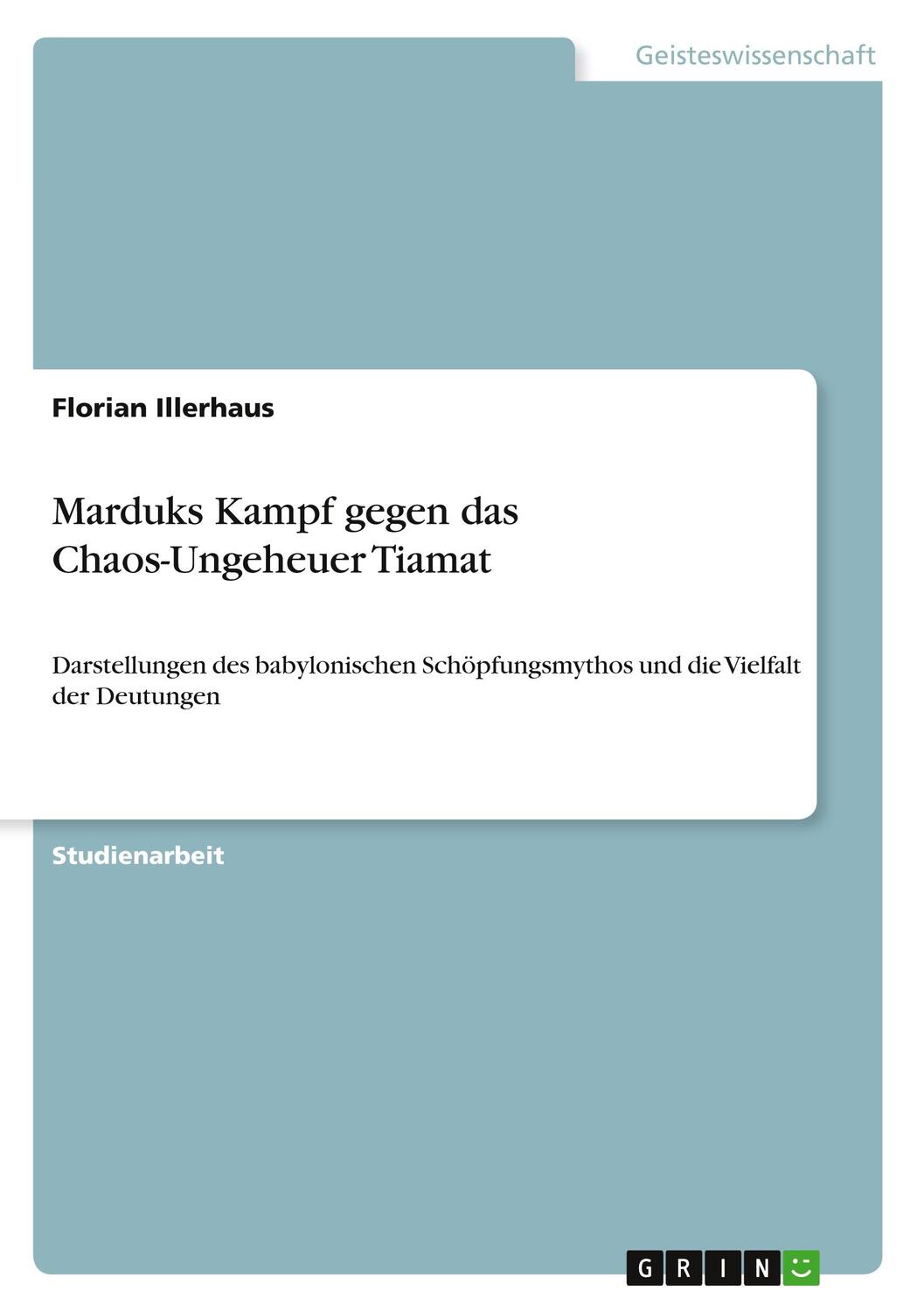 Cover: 9783640804702 | Marduks Kampf gegen das Chaos-Ungeheuer Tiamat | Florian Illerhaus