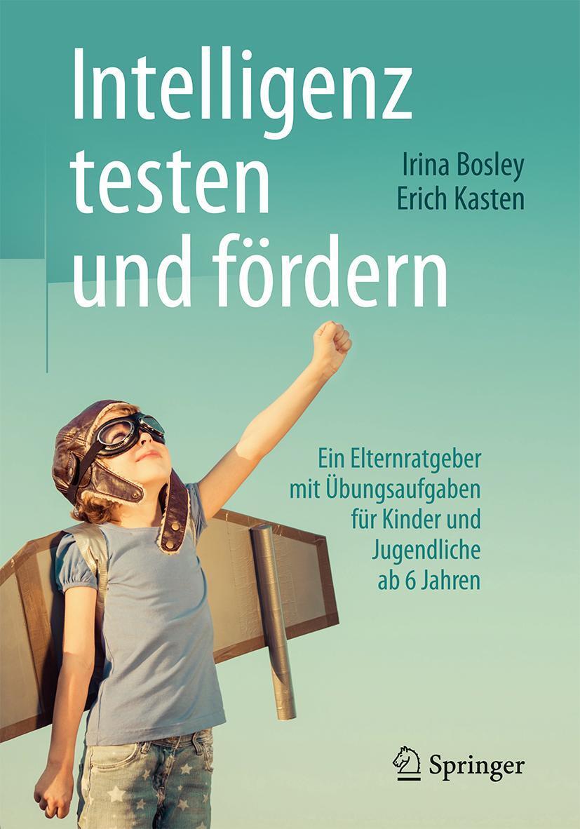 Cover: 9783662489536 | Intelligenz testen und fördern | Irina Bosley (u. a.) | Taschenbuch
