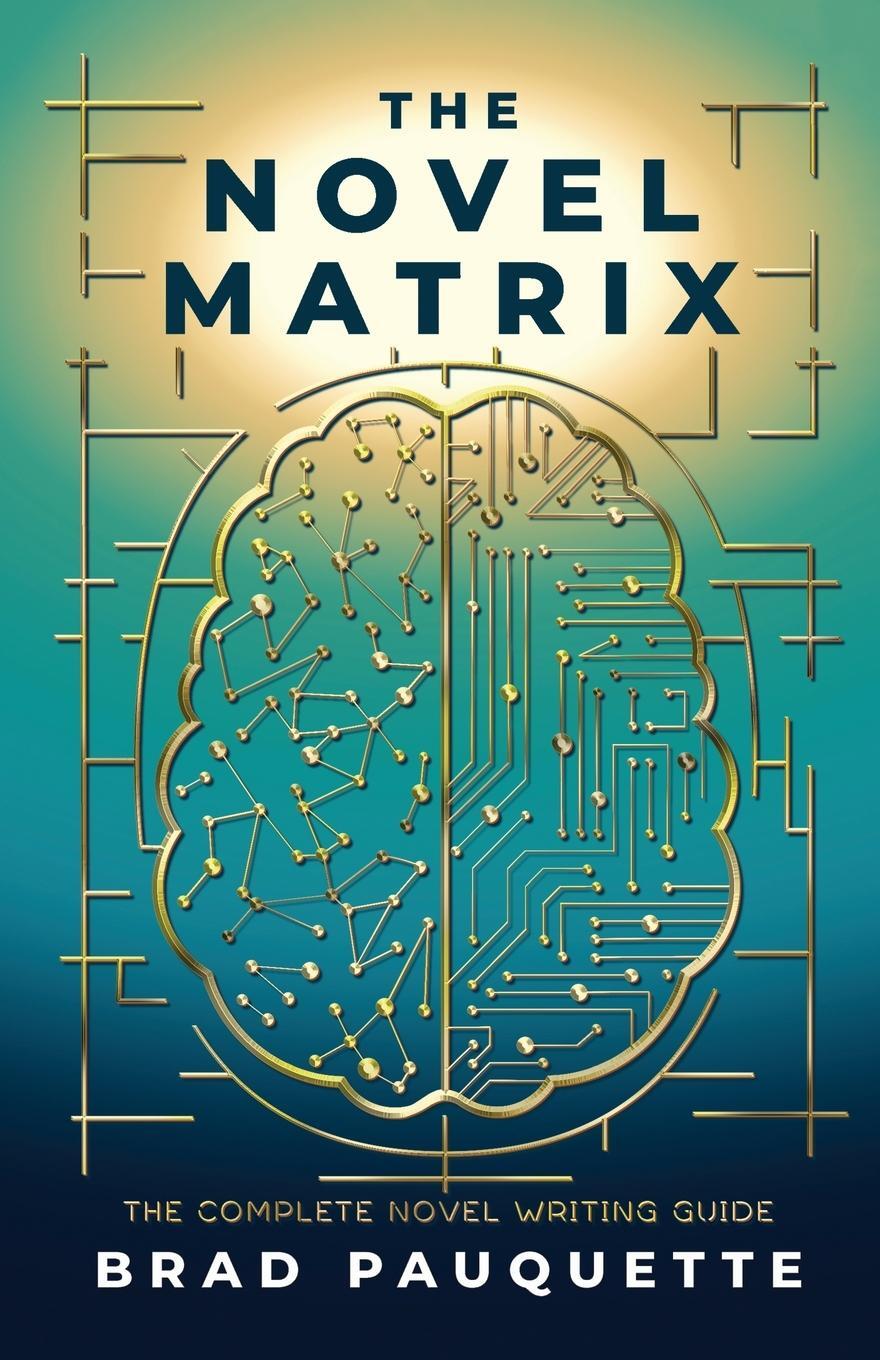 Cover: 9781960230089 | The Novel Matrix | The Complete Novel Writing Guide | Brad Pauquette