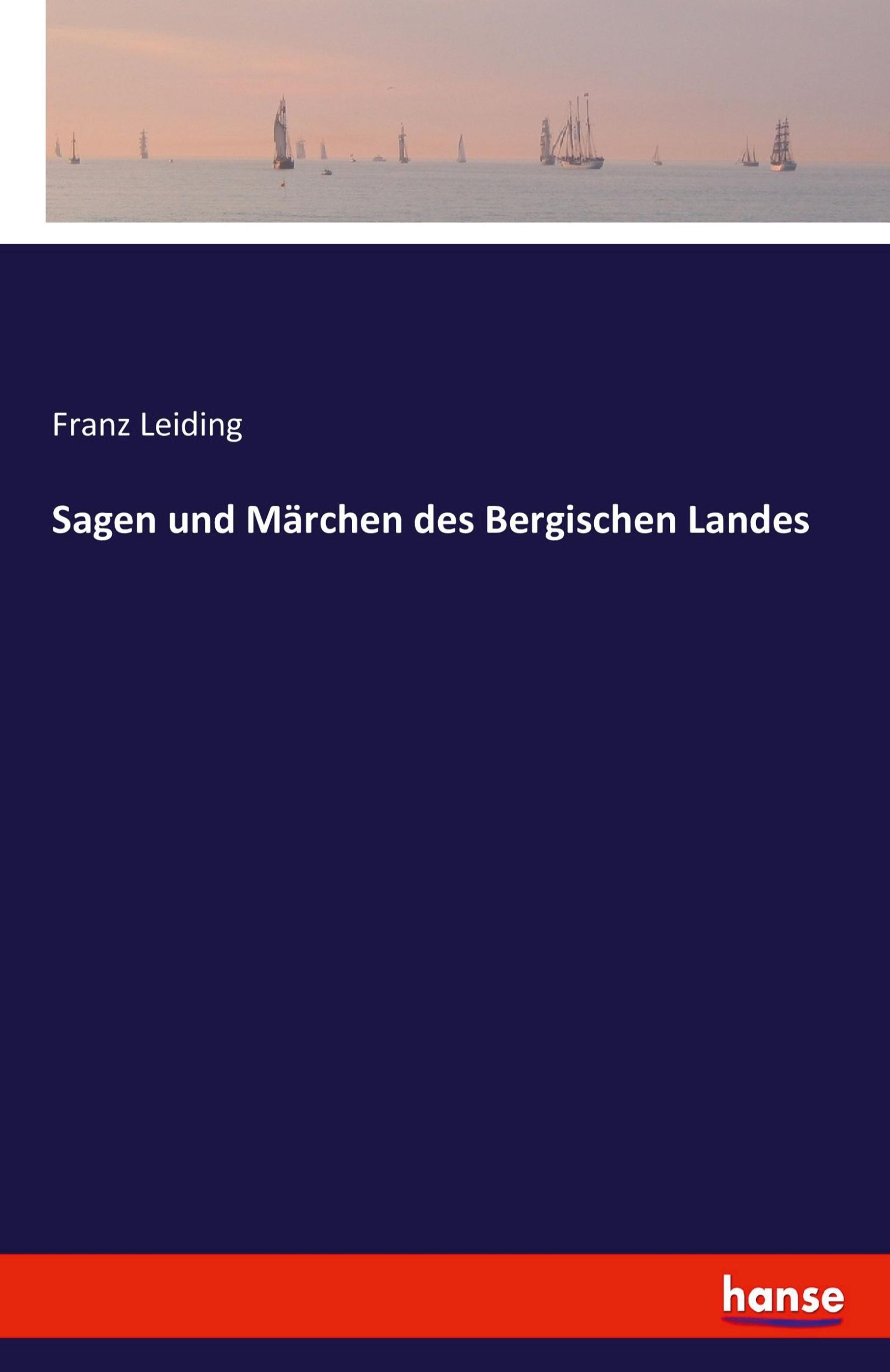 Cover: 9783741105388 | Sagen und Märchen des Bergischen Landes | Franz Leiding | Taschenbuch