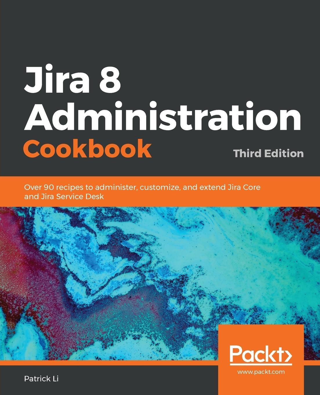 Cover: 9781838558123 | Jira 8 Administration Cookbook | Patrick Li | Taschenbuch | Paperback