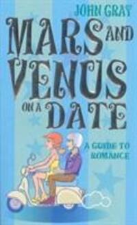 Cover: 9780091887674 | Mars And Venus On A Date | A Guide to Romance | John Gray | Buch