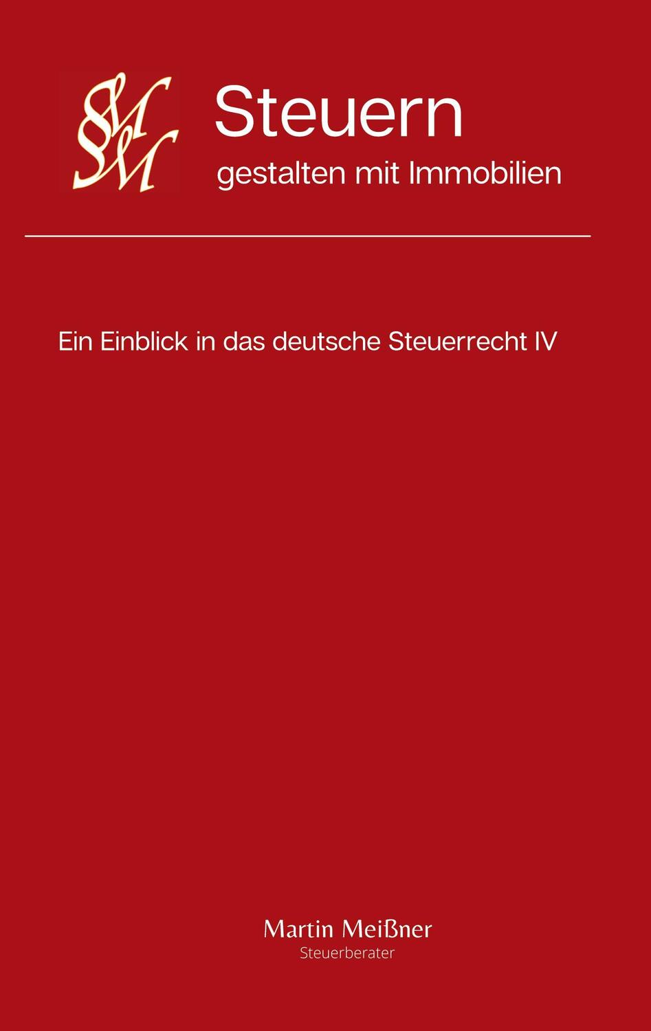 Cover: 9783755738459 | Steuern gestalten mit Immobilien | Martin Meißner | Taschenbuch
