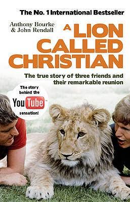 Cover: 9780553820607 | A Lion Called Christian. Anthony Bourke &amp; John Rendall | Bourke | Buch