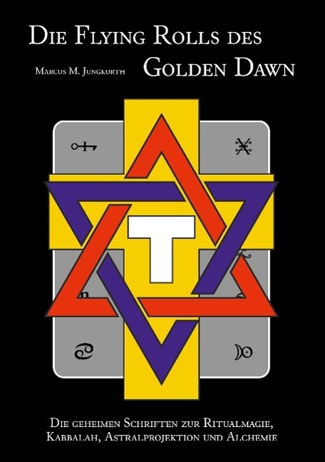 Cover: 9783894230173 | Die Flying Rolls des Golden Dawn | Marcus M. Jungkurth | Taschenbuch