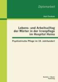 Cover: 9783955491659 | Lebens- und Arbeitsalltag der Wärter in der Irrenpflege im Hospital...