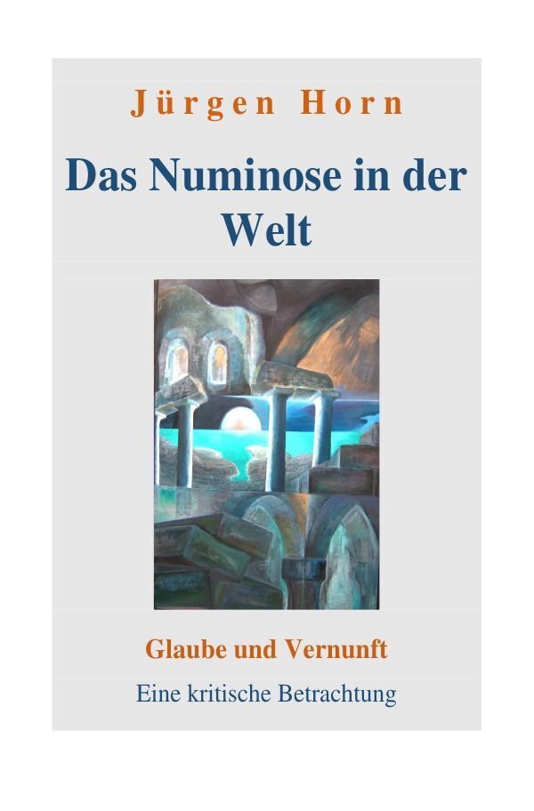 Cover: 9783756556564 | Das Numinose in der Welt | Jürgen Horn | Taschenbuch | 504 S. | 2022