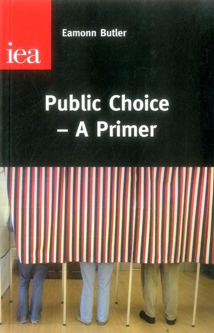 Cover: 9780255366502 | Public Choice | A Primer | Eamonn Butler | Taschenbuch | Englisch