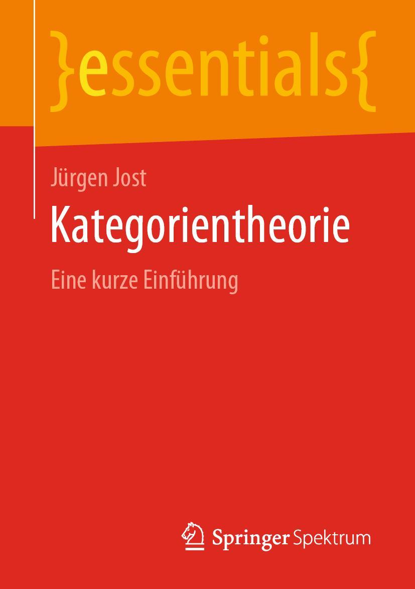 Cover: 9783658283124 | Kategorientheorie | Eine kurze Einführung | Jürgen Jost | Taschenbuch