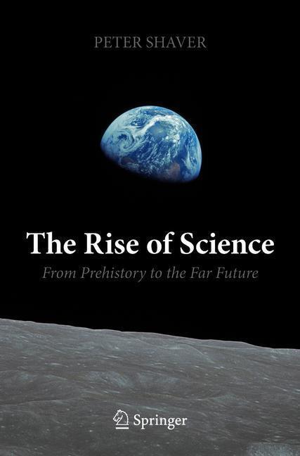 Cover: 9783319918112 | The Rise of Science | From Prehistory to the Far Future | Peter Shaver