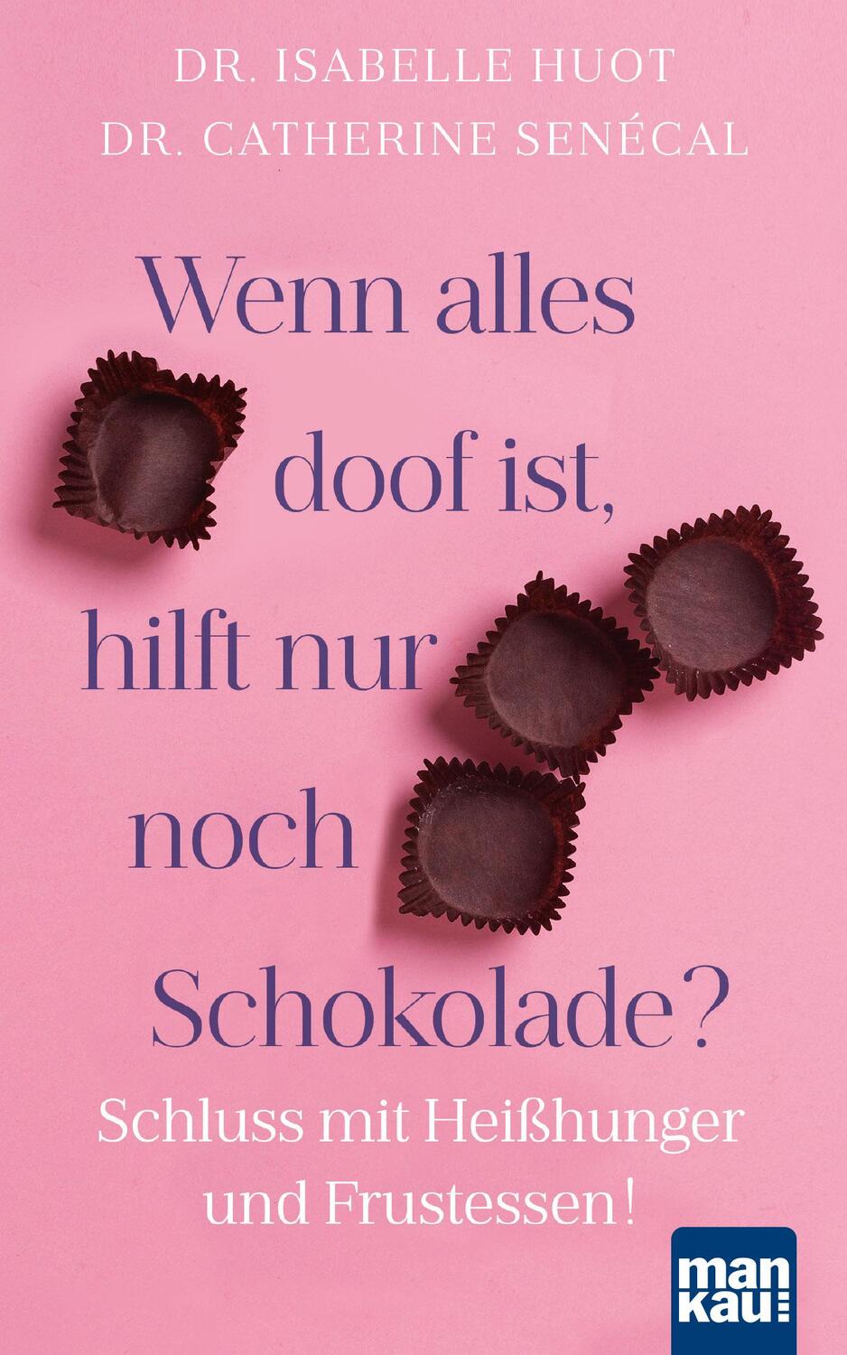 Cover: 9783863745660 | Wenn alles doof ist, hilft nur noch Schokolade? | Huot (u. a.) | Buch