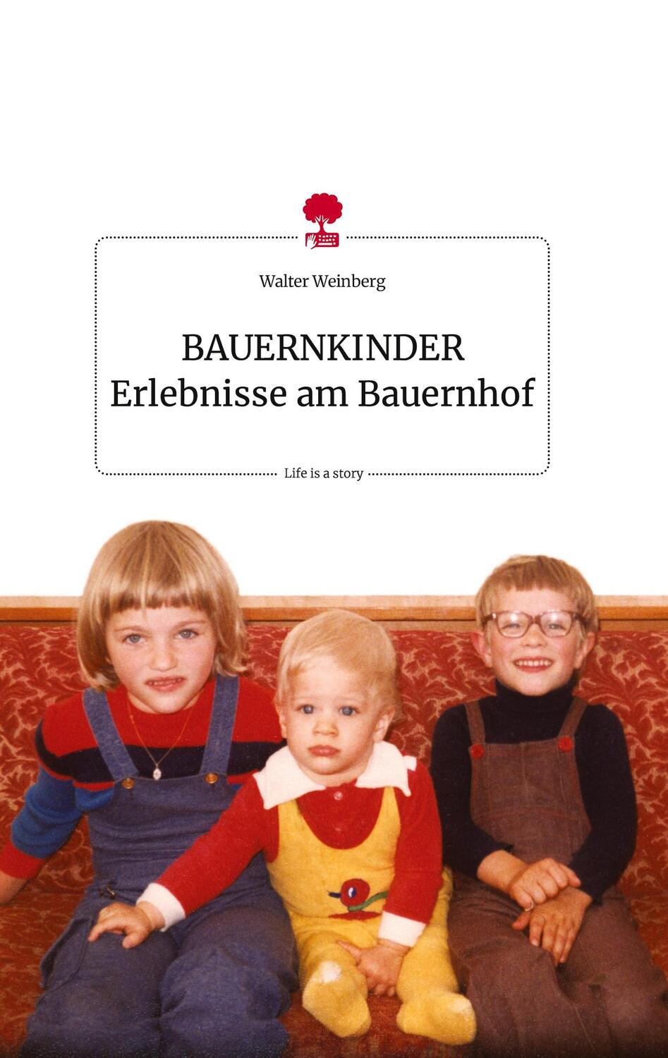 Cover: 9783710823688 | BAUERNKINDER Erlebnisse am Bauernhof. Life is a Story - story.one