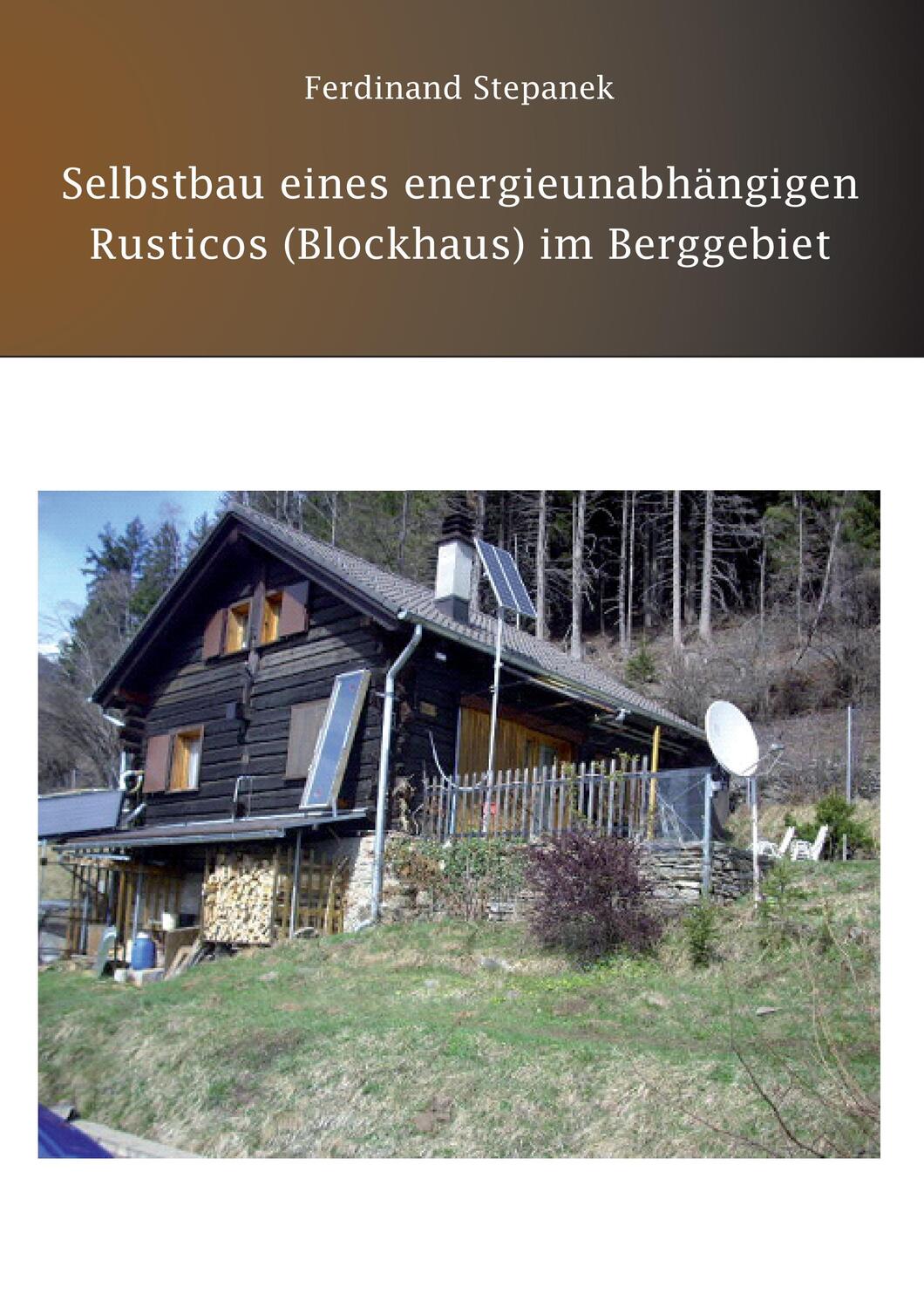Cover: 9783868706086 | Selbstbau eines energieunabhängigen Rusticos (Blockhaus) im Berggebiet