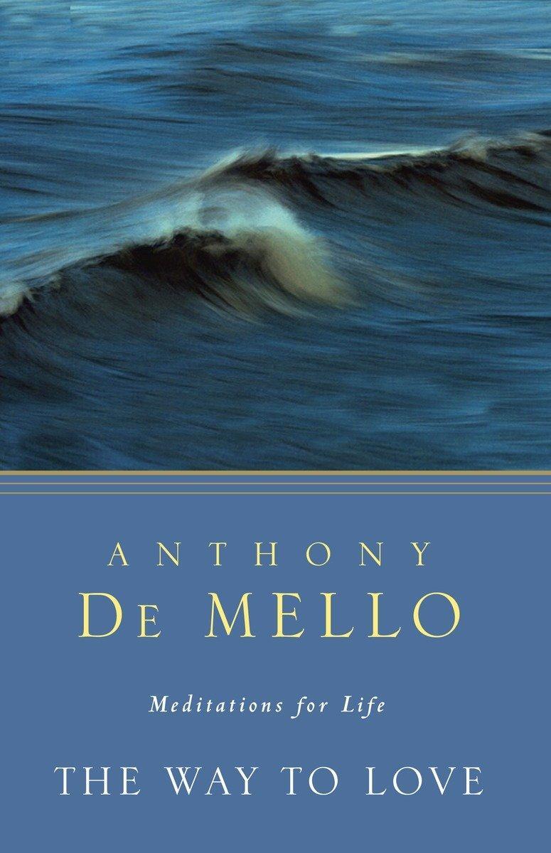 Cover: 9780307951908 | The Way to Love | Meditations for Life | Anthony De Mello | Buch