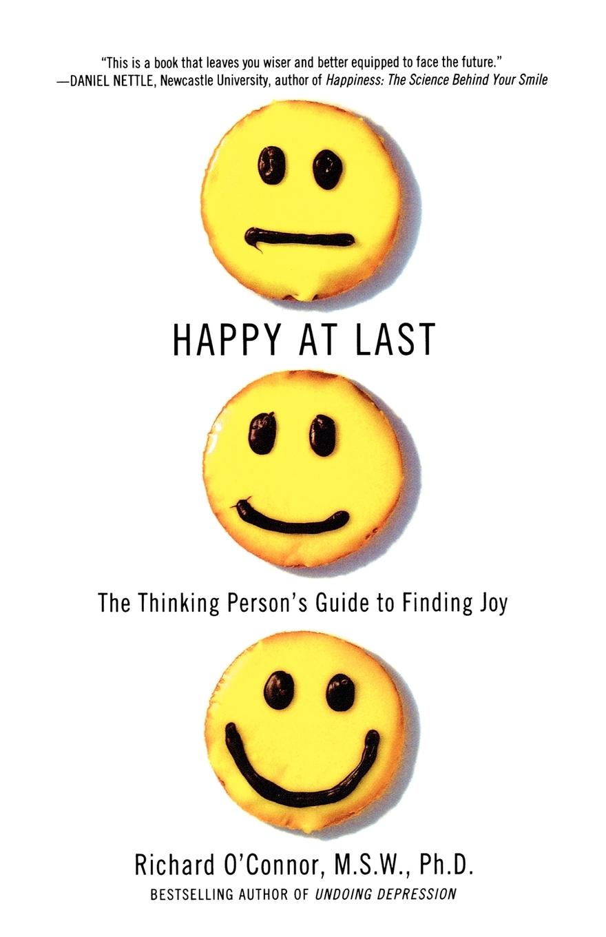 Cover: 9780312369071 | Happy at Last | The Thinking Person's Guide to Finding Joy | O'Connor