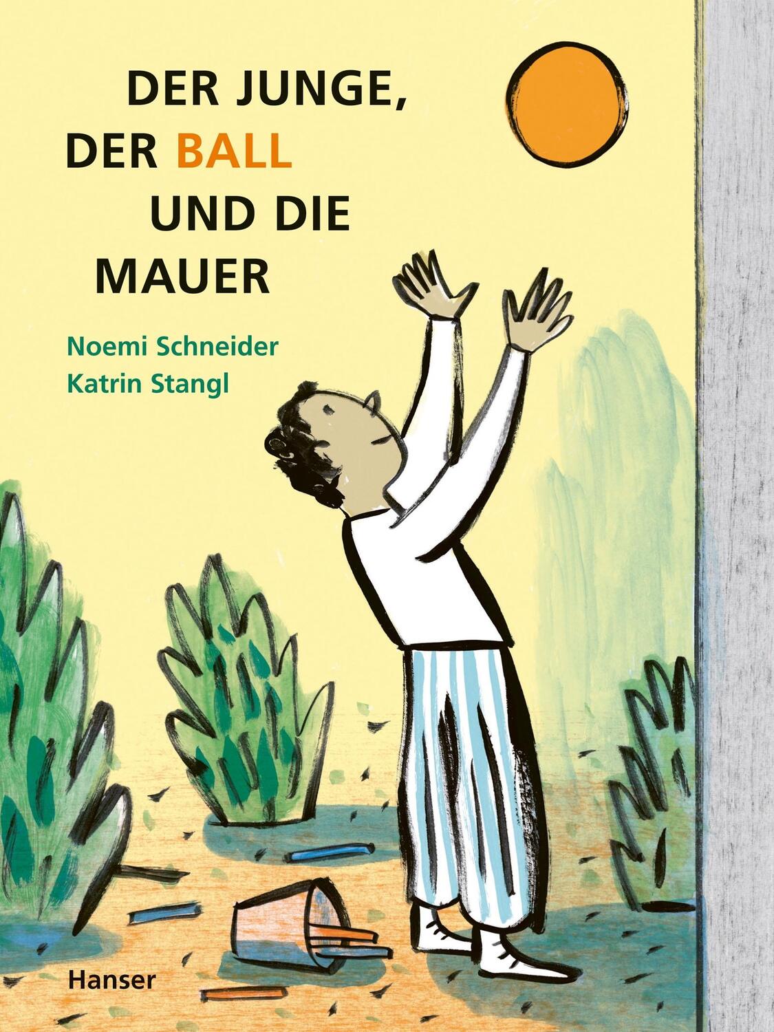 Cover: 9783446274334 | Der Junge, der Ball und die Mauer | Noemi Schneider (u. a.) | Buch