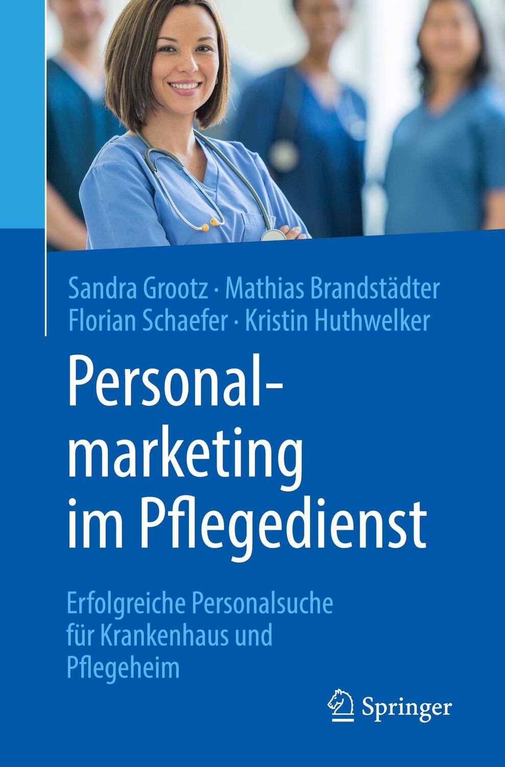 Cover: 9783662541036 | Personalmarketing im Pflegedienst | Sandra Grootz (u. a.) | Buch
