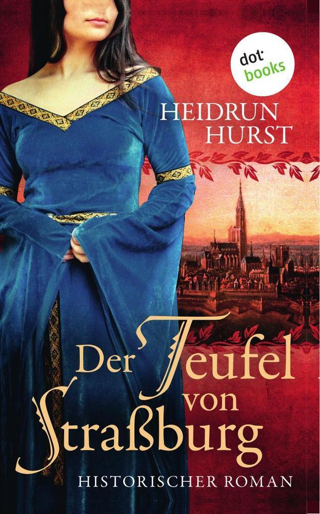 Cover: 9783961485475 | Der Teufel von Straßburg | Historischer Roman | Heidrun Hurst | Buch
