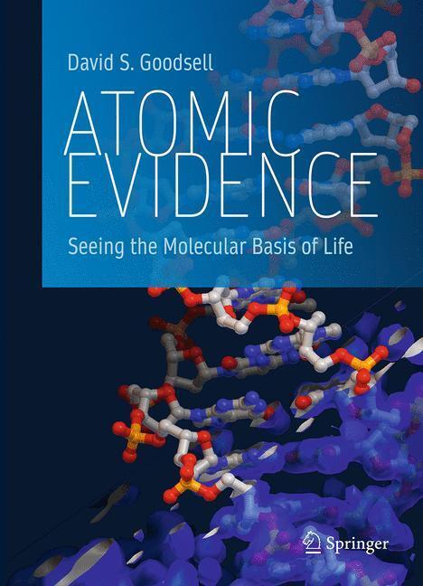 Cover: 9783319325088 | Atomic Evidence | Seeing the Molecular Basis of Life | Goodsell | Buch