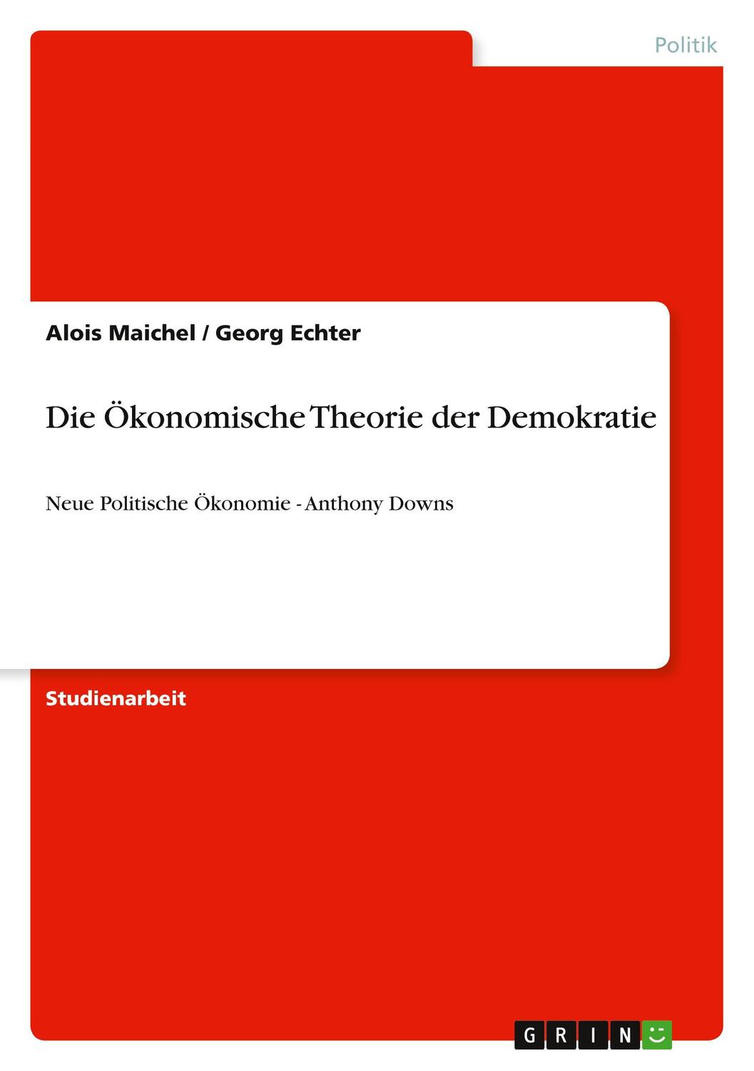 Cover: 9783640516025 | Die Ökonomische Theorie der Demokratie | Alois Maichel (u. a.) | Buch