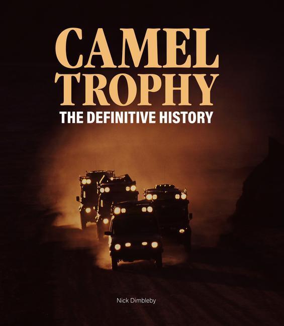 Cover: 9781913089375 | Camel Trophy: The Definitive History | Nick Dimbleby | Buch | Englisch