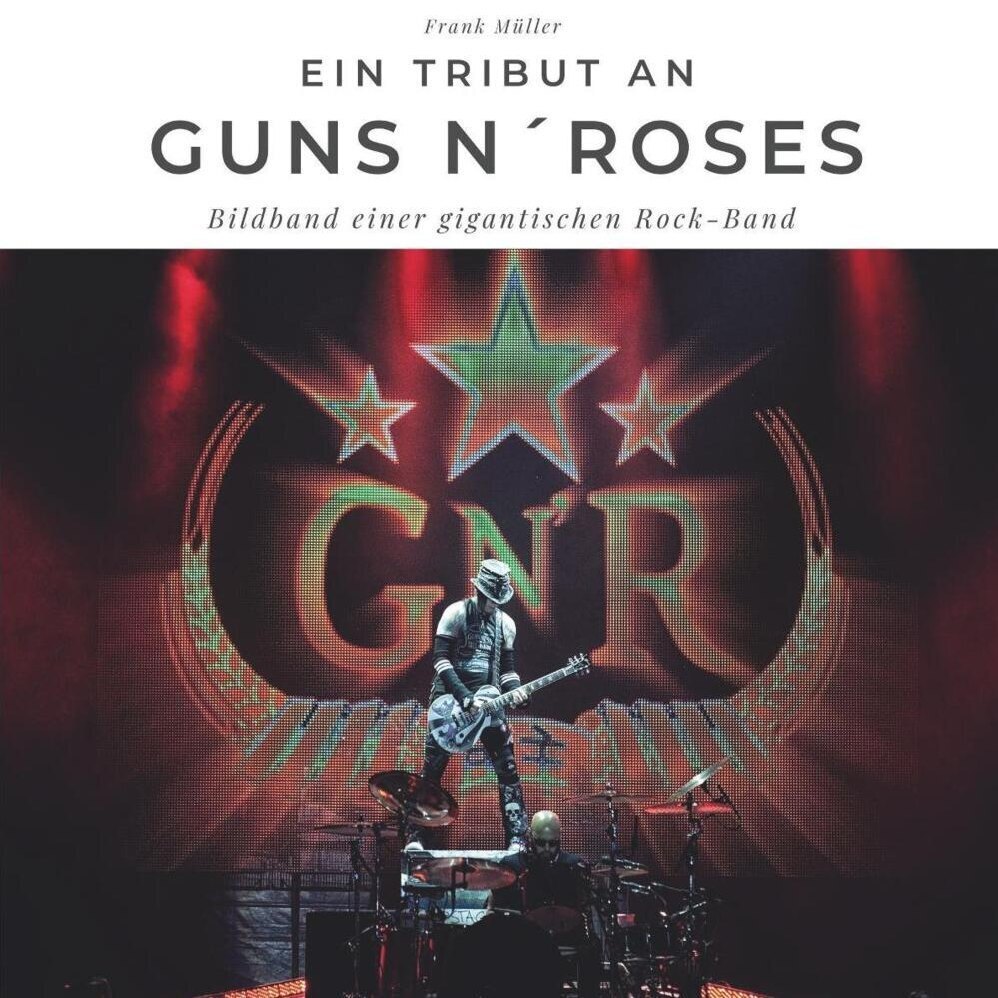 Cover: 9783750501928 | Ein Tribut an Guns n' Roses | Der Bildband | Müller Frank | Buch