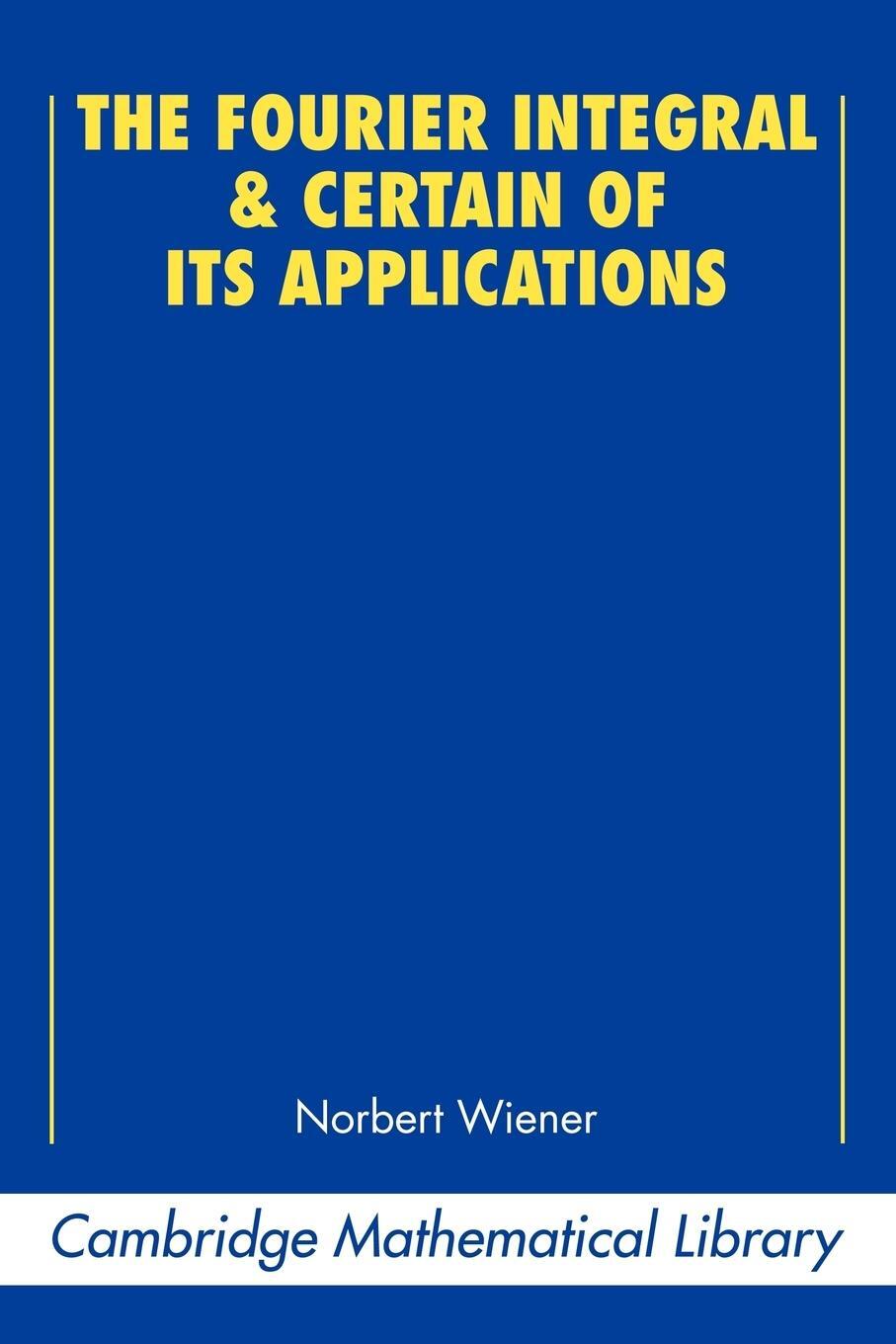Cover: 9780521358842 | The Fourier Integral and Certain of Its Applications | Norbert Wiener