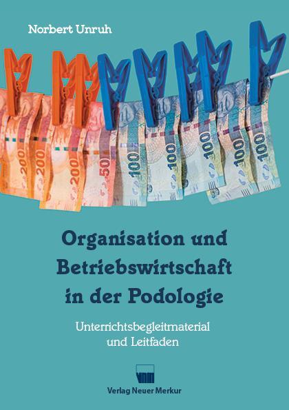 Cover: 9783954090648 | Organisation und Betriebswirtschaft in der Podologie | Norbert Unruh